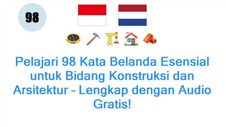Pelajari 98 Kata Belanda Esensial untuk Bidang Konstruksi dan Arsitektur – Lengkap dengan Audio Gratis!